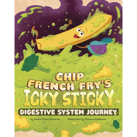Chip French Fry's Icky, Sticky Digestive System Journey - Paperback