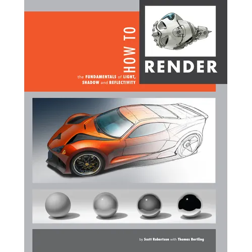How to Render: The Fundamentals of Light, Shadow and Reflectivity