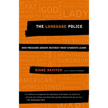 The Language Police: How Pressure Groups Restrict What Students Learn - Paperback