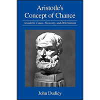 Aristotle's Concept of Chance: Accidents, Cause, Necessity, and Determinism - Paperback