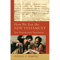 How We Got the New Testament: Text, Transmission, Translation - Paperback
