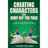 Creating Characters That Jump Off The Page: How To Create Memorable And Compelling Characters For Your Novel - Paperback