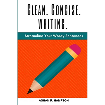 Clean, Concise Writing: Streamline Your Wordy Sentences - Paperback