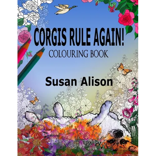 Corgis Rule Again! A dog lover's colouring book