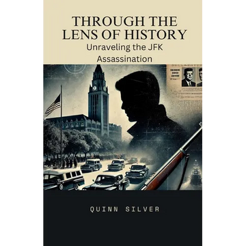 Through the Lens of History: Unraveling the JFK Assassination - Paperback