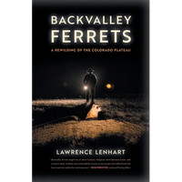 Backvalley Ferrets: A Rewilding of the Colorado Plateau - Paperback