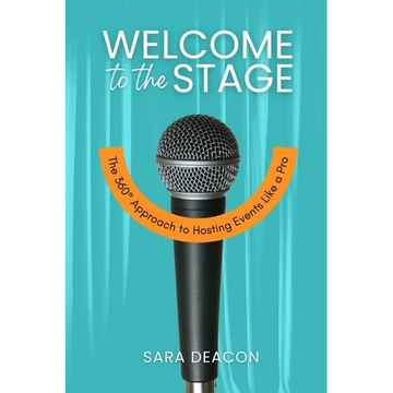 Welcome to the Stage: The 360° Approach to Hosting Events Like a Pro - Paperback