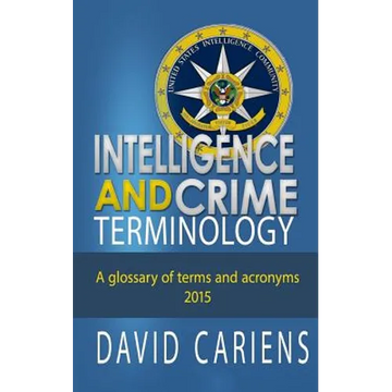 Intelligence and Crime Terminology A Glossary of Terms and Acronyms - Paperback