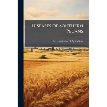 Diseases of Southern Pecans - Paperback