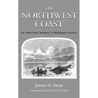 The Northwest Coast: Or, Three Years' Residence in Washington Territory - Paperback
