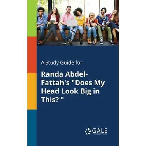 A Study Guide for Randa Abdel-Fattah's "Does My Head Look Big in This? "