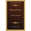 Wilderness Reserves: The Yellowstone Park
