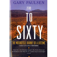 Zero to Sixty: The Motorcycle Journey of a Lifetime - Paperback