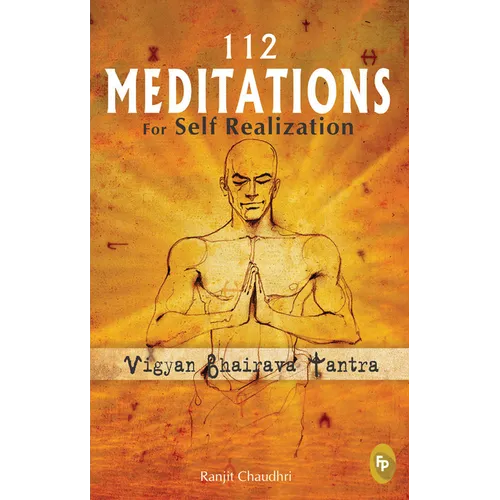 112 Meditations for Self Realization: Vigyan Bhairava Tantra