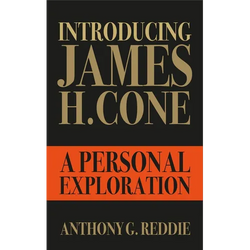 Introducing James H. Cone: A Personal Exploration