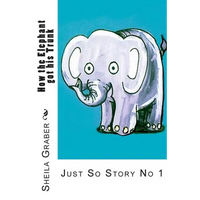 How the Elephant got his Trunk: Just So Story No 1 - Paperback