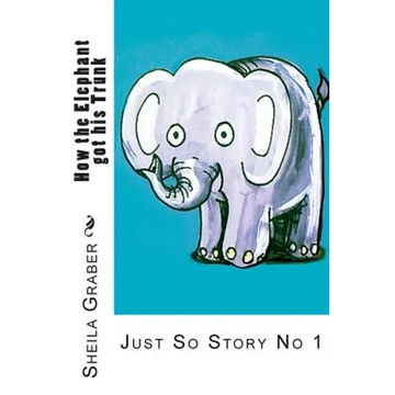 How the Elephant got his Trunk: Just So Story No 1 - Paperback