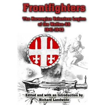 Frontfighters: The Norwegian Volunteer Legion of the Waffen-SS 1941-1943 - Paperback