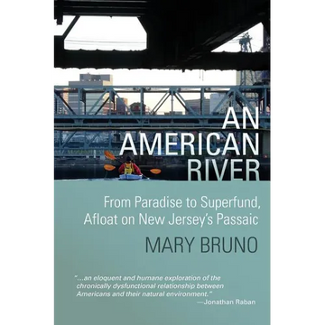An American River: From Paradise to Superfund, Afloat on New Jersey's Passaic - Paperback