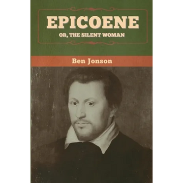 Epicoene; Or, The Silent Woman - Paperback