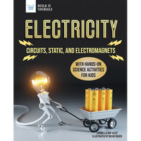 Electricity: Circuits, Static, and Electromagnets with Hands-On Science Activities for Kids - Paperback
