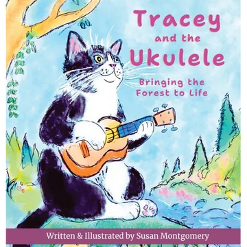 Tracey and the Ukulele: Bringing the Forest to Life - Hardcover