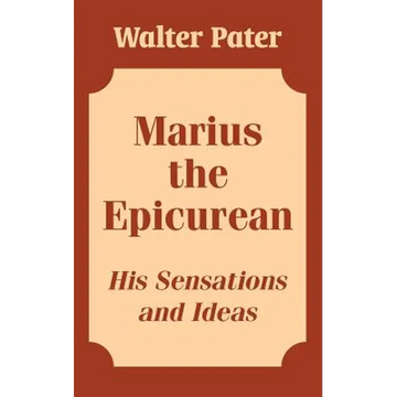 Marius the Epicurean: His Sensations and Ideas - Paperback
