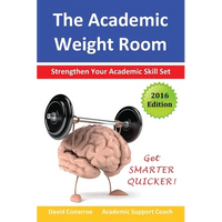 The Academic Weight Room: Strengthen Your Academic Skill Set - Paperback