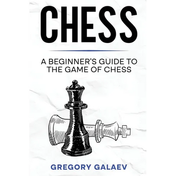 Chess: A Beginner's Guide to the Game of Chess - Paperback