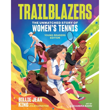Trailblazers: The Unmatched Story of Women's Tennis, Young Readers Edition - Hardcover