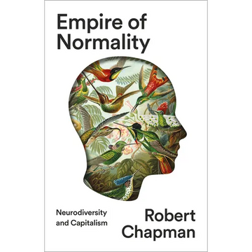 Empire of Normality: Neurodiversity and Capitalism - Paperback