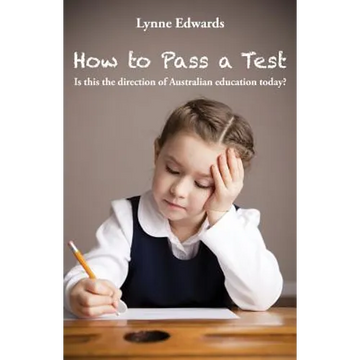 How To Pass a Test: Is this the direction of Australian education today? - Paperback