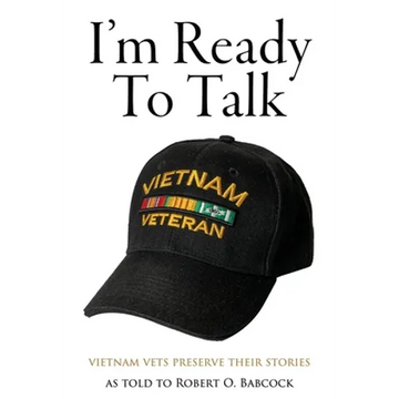 I'm Ready to Talk: Vietnam Vets Preserve Their Stories - Paperback