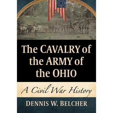 The Cavalry of the Army of the Ohio: A Civil War History - Paperback