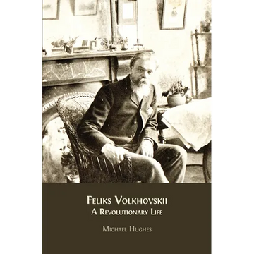 Feliks Volkhovskii: A Revolutionary Life - Paperback