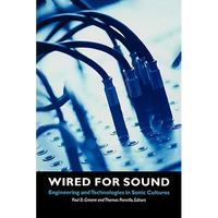 Wired for Sound: Engineering and Technologies in Sonic Cultures - Paperback