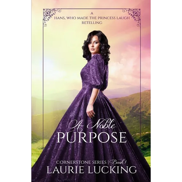 A Noble Purpose (Cornerstone Series, #1): a Hans, Who Made the Princess Laugh Retelling - Paperback