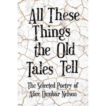 All These Things the Old Tales Tell - The Selected Poetry of Alice Dunbar Nelson - Paperback