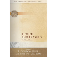 Luther and Erasmus: Free Will and Salvation - Paperback