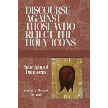 Discourse Against those who reject the Holy Icons - Paperback