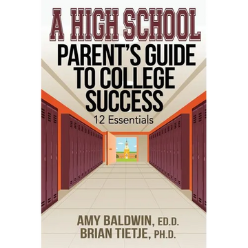 A High School Parent's Guide to College Success: 12 Essentials - Paperback
