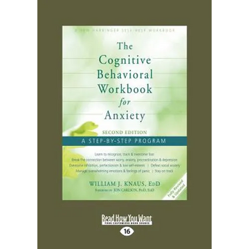 The Cognitive Behavioral Workbook for Anxiety (Second Edition): A Step-By-Step Program (Large Print 16pt) - Paperback