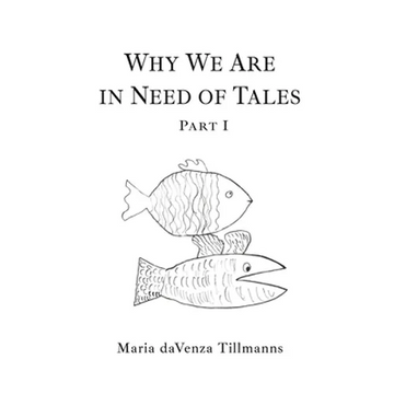 Why We Are in Need of Tales: Part One - Paperback