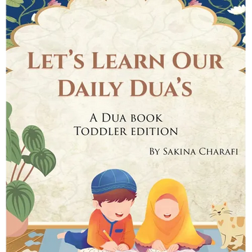 Let's Learn Our Daily Dua's: A Dua Book Toddler Edition - Hardcover
