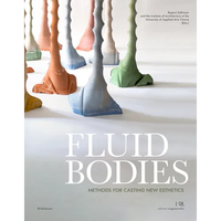Fluid Bodies: Methods for Casting New Esthetics - Paperback