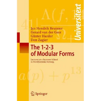 The 1-2-3 of Modular Forms: Lectures at a Summer School in Nordfjordeid, Norway - Paperback