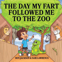 The Day My Fart Followed Me To The Zoo - Paperback