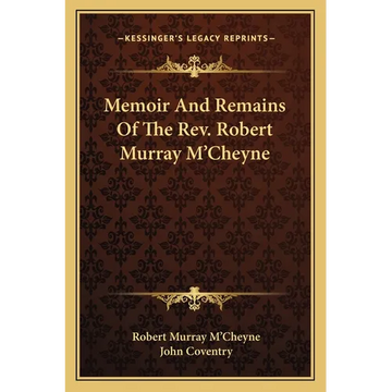 Memoir And Remains Of The Rev. Robert Murray M'Cheyne - Paperback