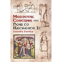 Medieval Costume and How to Recreate It - Paperback