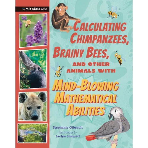 Calculating Chimpanzees, Brainy Bees, and Other Animals with Mind-Blowing Mathematical Abilities